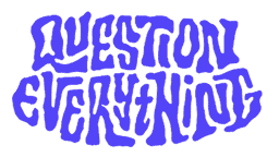 Question Everything Trivia